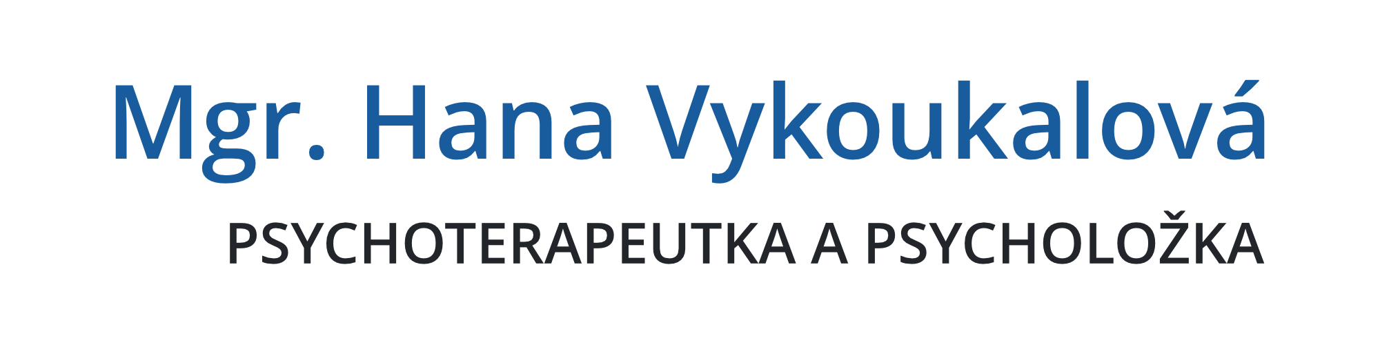 PSYCHOTERAPEUTKA A PSYCHOLOŽKA - Mgr. Hana Vykoukalová